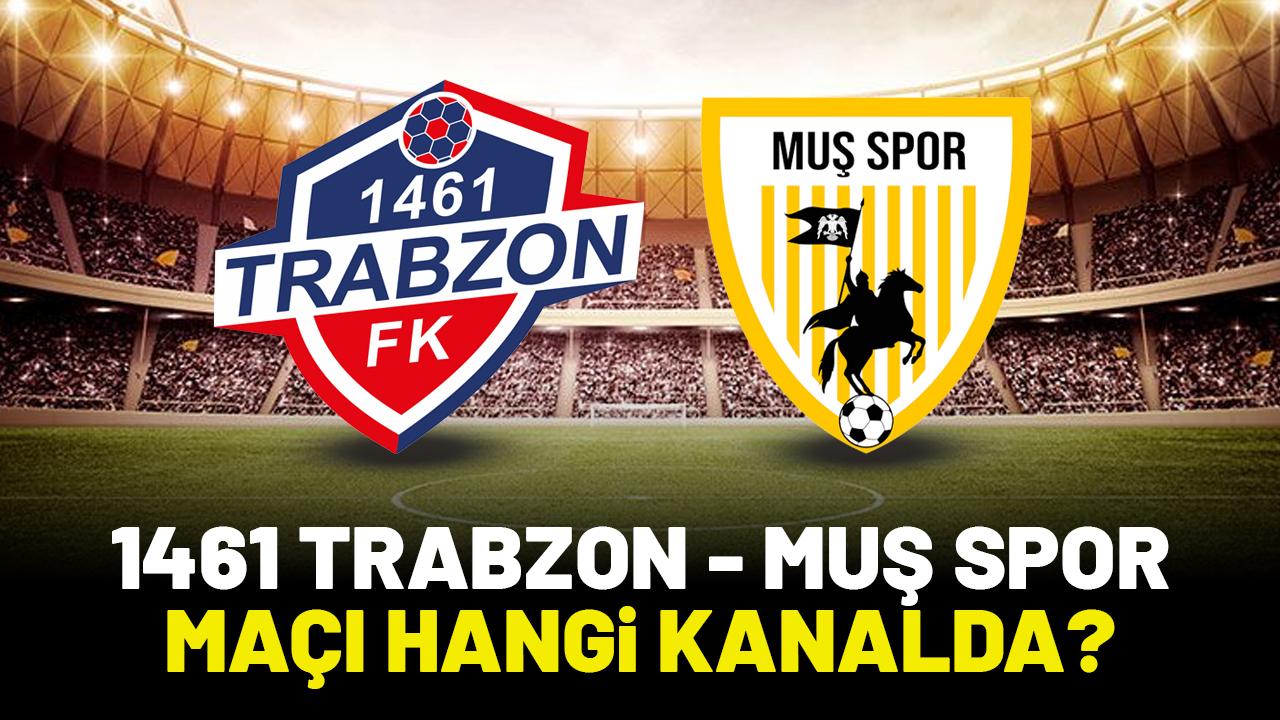 1461 Trabzon Muş Spor maçı hangi kanalda?
