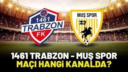 1461 Trabzon Muş Spor maçı hangi kanalda?