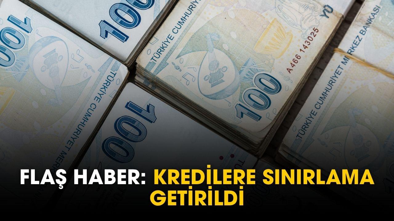 2 gün önce yürürlüğe girdi: kredilere sınırlama getirildi