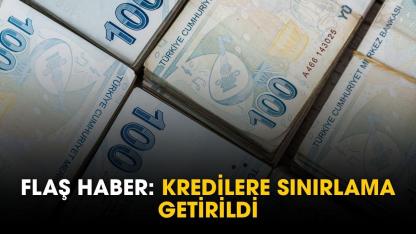 2 gün önce yürürlüğe girdi: kredilere sınırlama getirildi