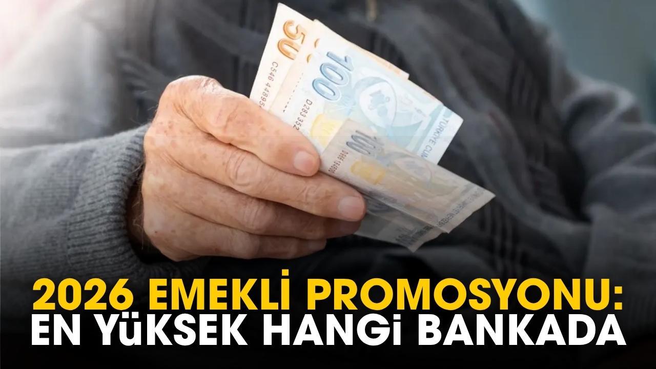 2026 emekli promosyonu: En yüksek hangi bankada?