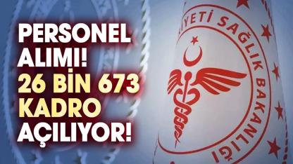 2026 Sağlık Bakanlığı personel alımı: 26 Bin 673 kadro açılıyor!