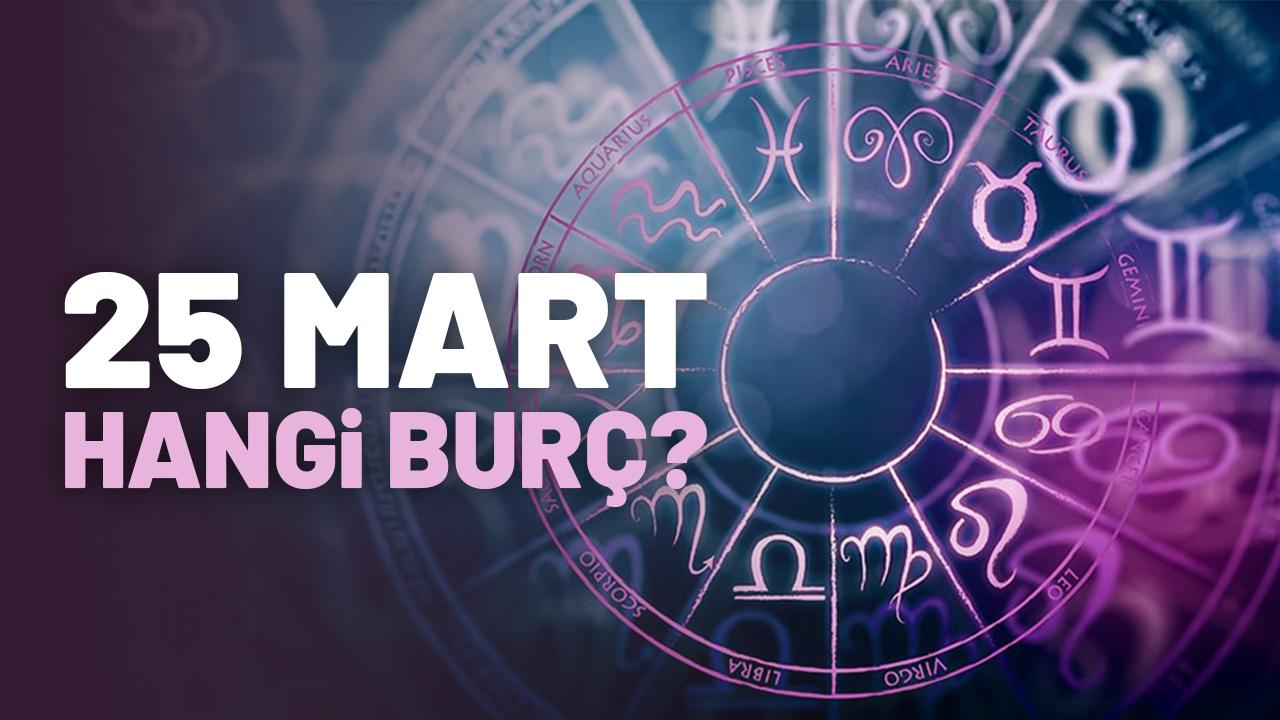 25 Mart hangi burç?