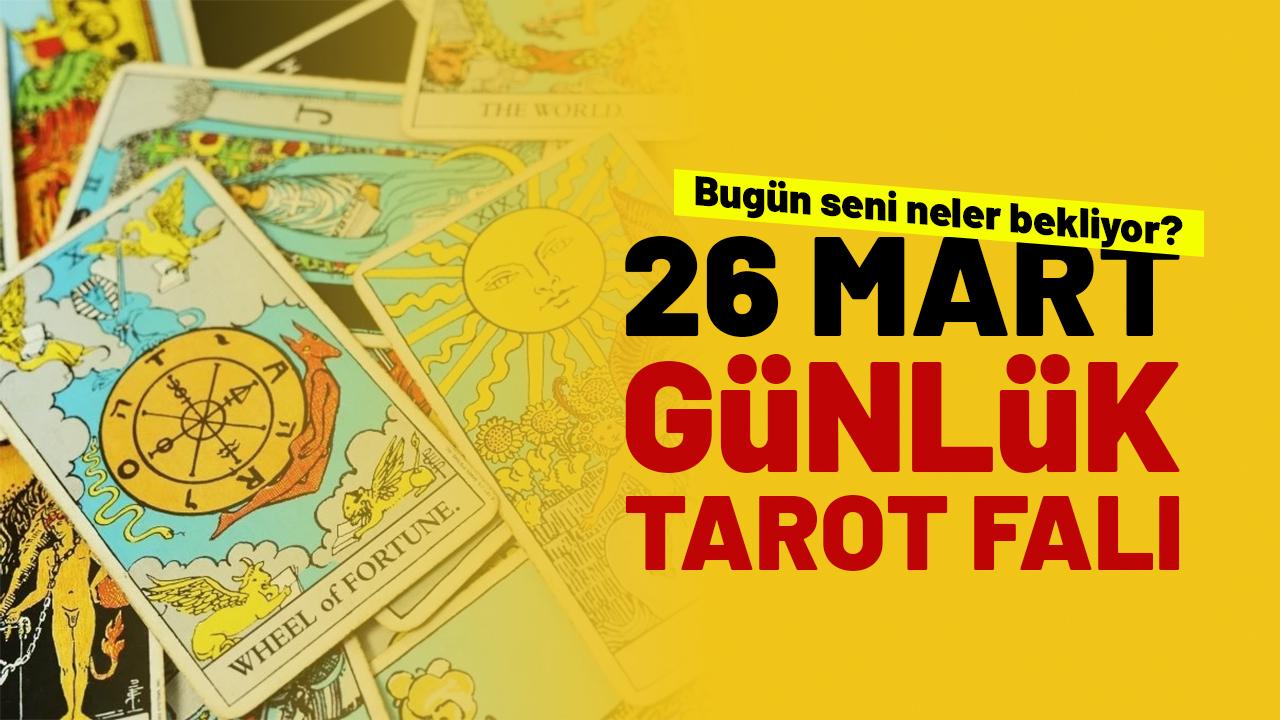 26 Mart günlük tarot falı: 26 Mart Perşembe günü seni neler bekliyor?