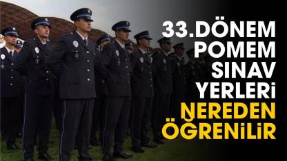 33. Dönem POMEM sınav yerleri nereden öğrenilir?
