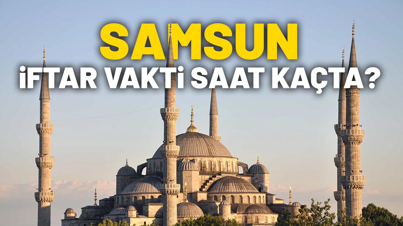 4 Mart 2026 Samsun İftar ve sahur saati ne zaman? Samsun'da iftar saat kaçta?