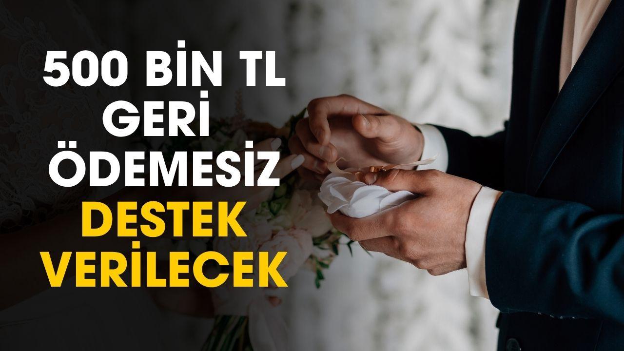500 bin TL geri ödemesiz destek verilecek