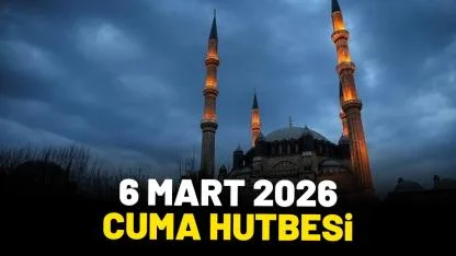 6 Mart 2026 cuma hutbesi