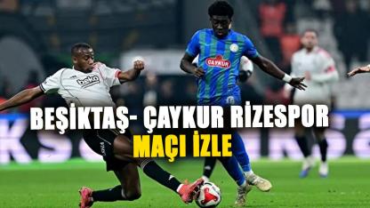 A Haber canlı izle: Beşiktaş Çaykur Rizespor maçı izle A Haber