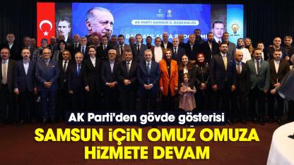 AK Parti'den gövde gösterisi: Samsun için omuz omuza hizmete devam
