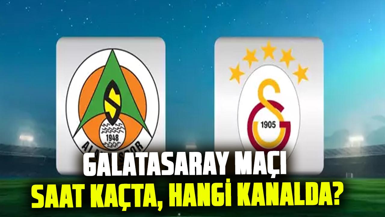 Alanyaspor - Galatasaray maçı ne zaman, saat kaçta, hangi kanalda? GS maçı saat kaçta?