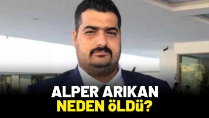 Alper Arıkan kimdir, neden öldü?