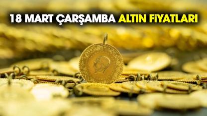 Altın düşüyor mu? 18 Mart Çarşamba altın fiyatları