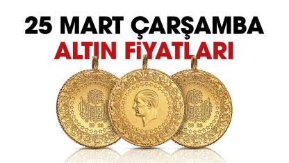 Altın yükseliyor mu? 25 Mart Çarşamba altın fiyatları