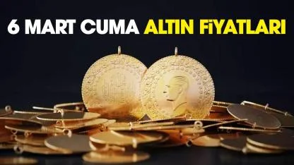 Altın yükseliyor mu? 6 Mart Cuma altın fiyatları