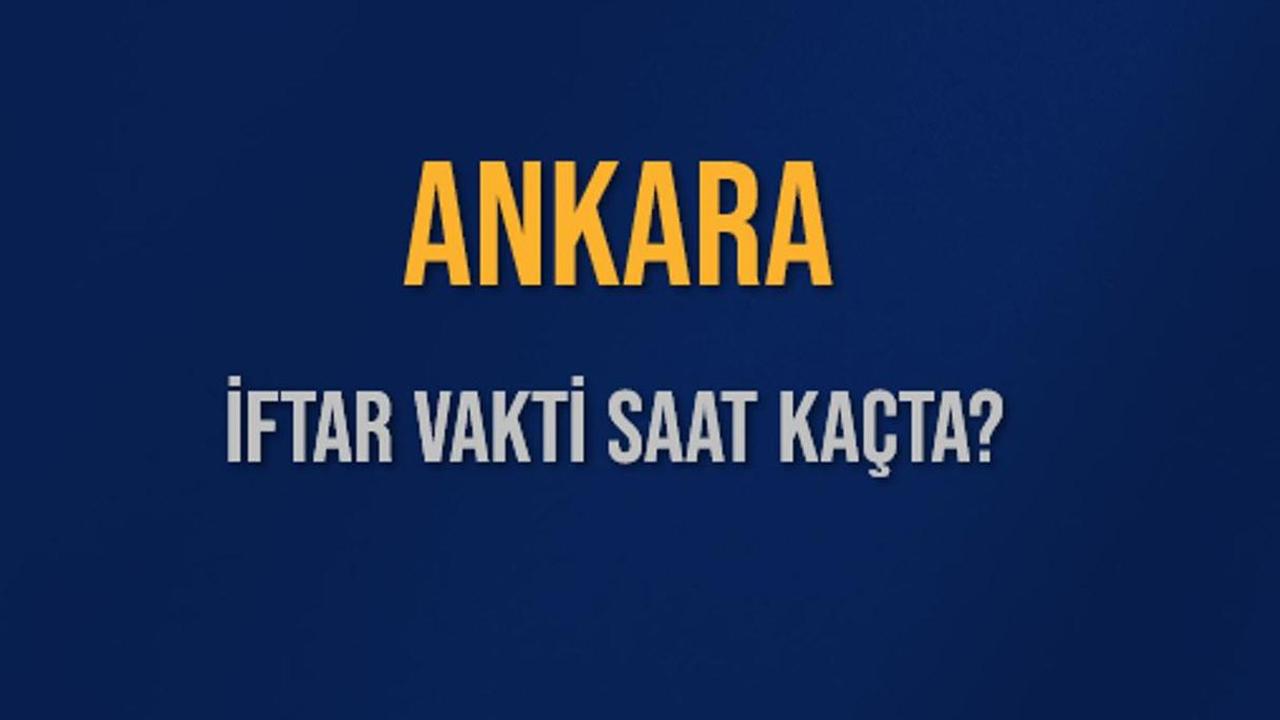 Ankara iftar vakti 2026: 6 Mart Ankara'da iftar saat kaçta?