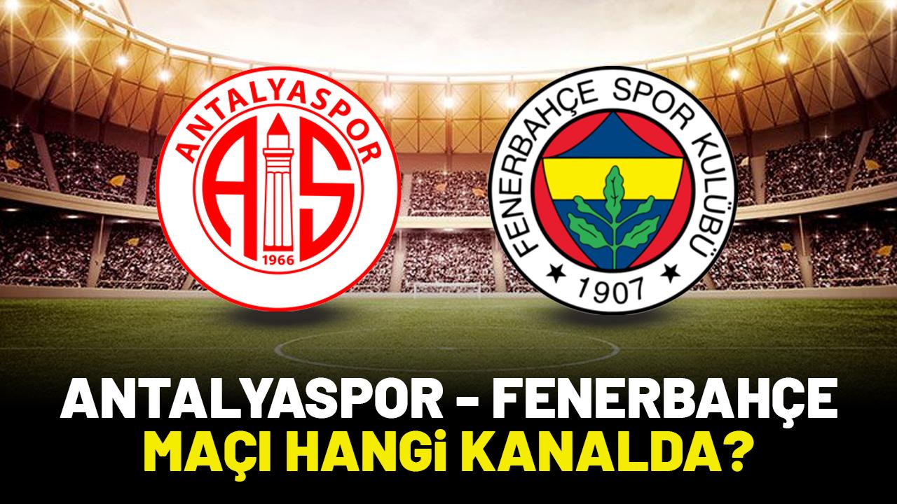 Antalyaspor Fenerbahçe maçı saat kaçta hangi kanalda?