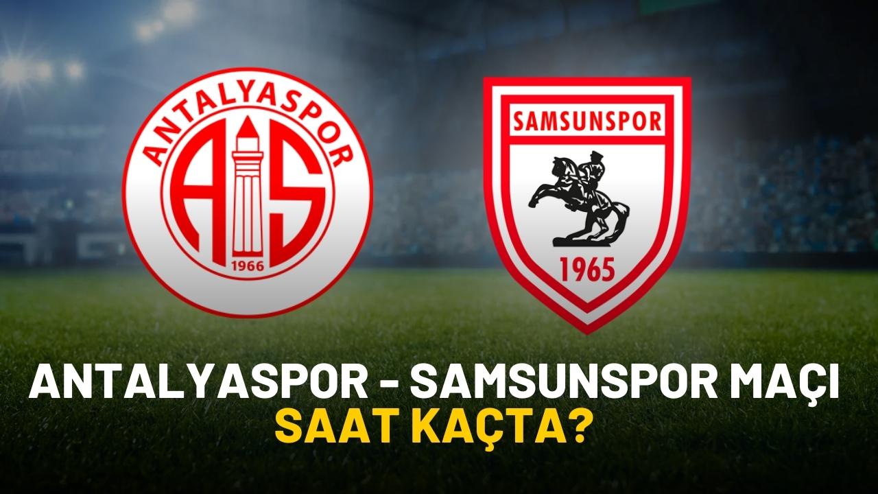 Antalyaspor Samsunspor maçı saat kaçta?