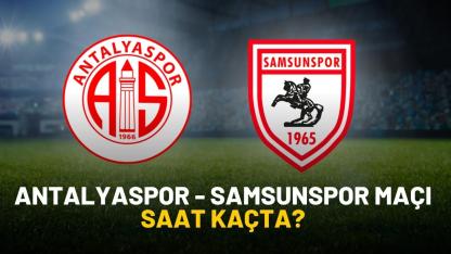 Antalyaspor Samsunspor maçı saat kaçta?