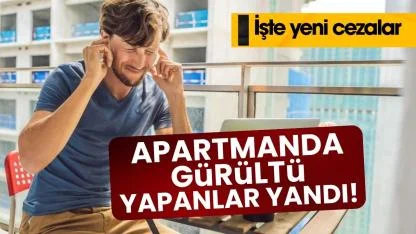Apartmanda gürültü yapanlar yandı! Cezası ne kadar?