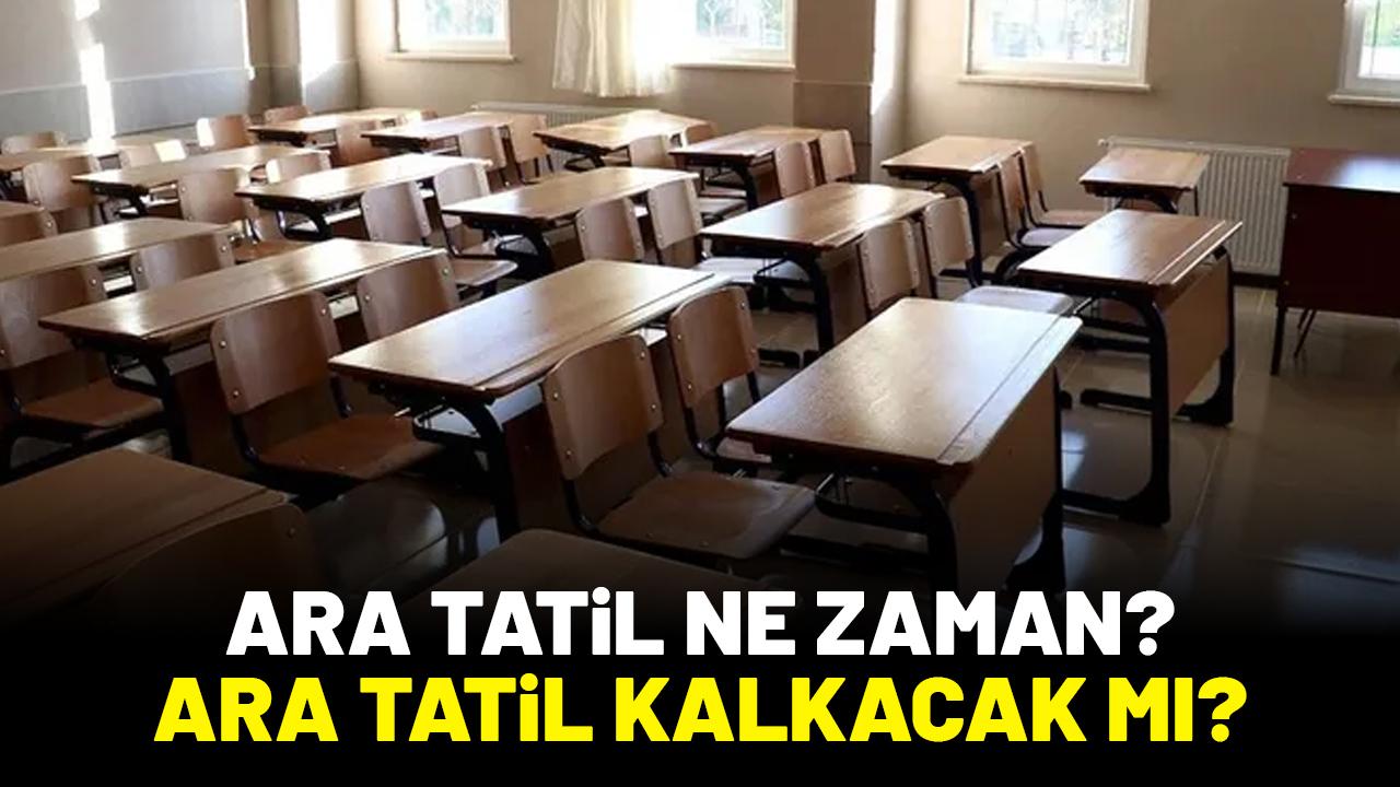 Ara tatil ne zaman, ara tatil kalkacak mı?
