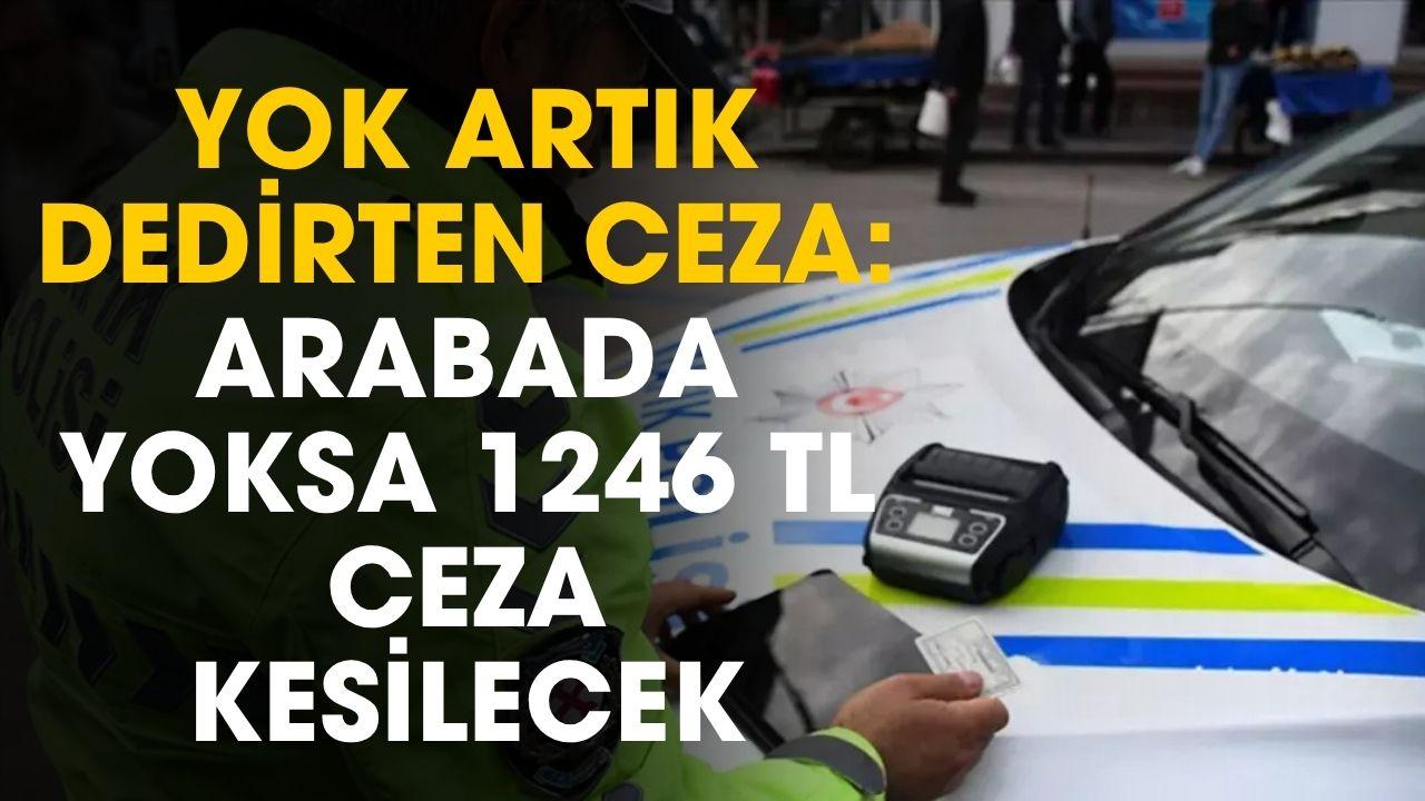 Arabanızda bunlar yoksa 1246 TL ceza yiyebilirsiniz