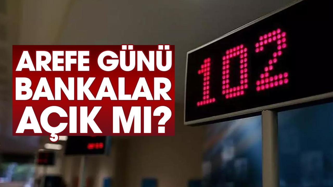Arefe günü bankalar açık mı?