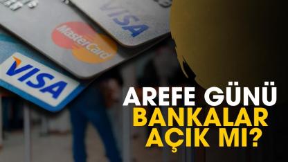Arefe günü bankalar açık mı?