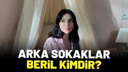 Arka Sokaklar Beril kimdir?