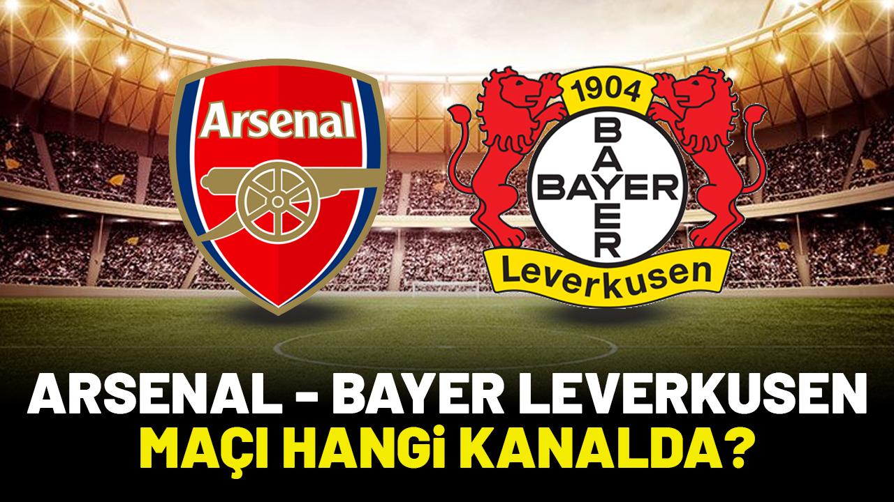 Arsenal Bayer Leverkusen hangi kanalda?