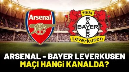 Arsenal Bayer Leverkusen hangi kanalda?