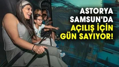 Astorya Samsun'da açılış için gün sayıyor! Halit Doğan müjdeyi duyurdu