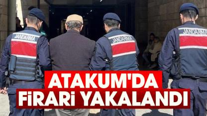 Atakum'da firari yakalandı