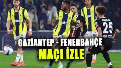 ATV canlı izle: Gaziantep - Fenerbahçe maçı izle ATV