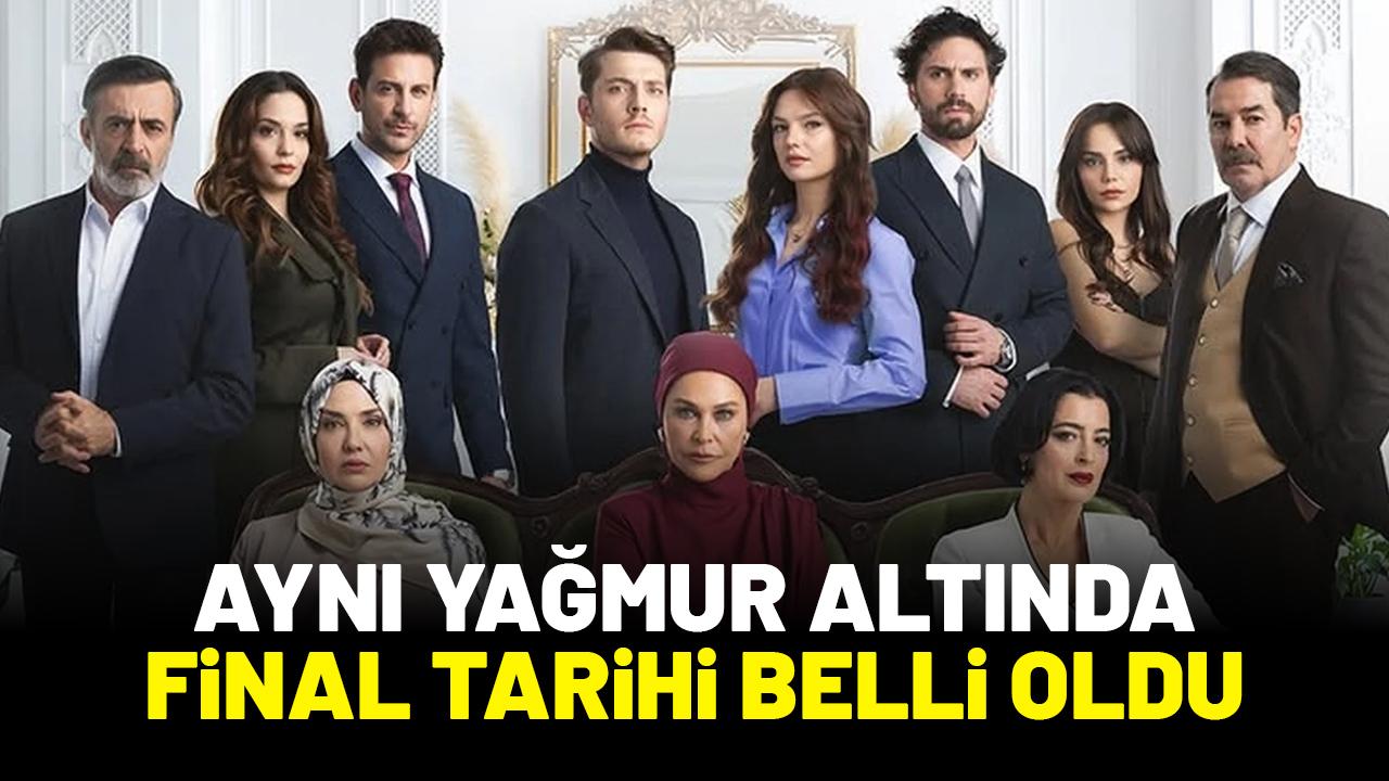 Aynı Yağmur Altında final tarihi belli oldu