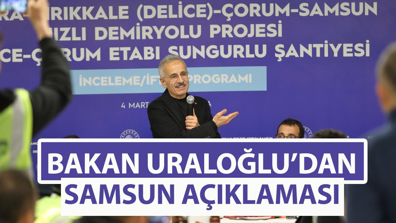 Bakan Uraloğlu: Samsun'a büyük hizmetler yapıyoruz