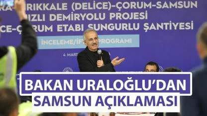 Bakan Uraloğlu: Samsun'a büyük hizmetler yapıyoruz