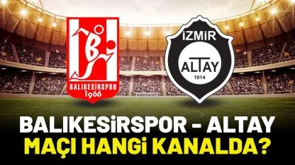 Balıkesirspor Altay maçı hangi kanalda?
