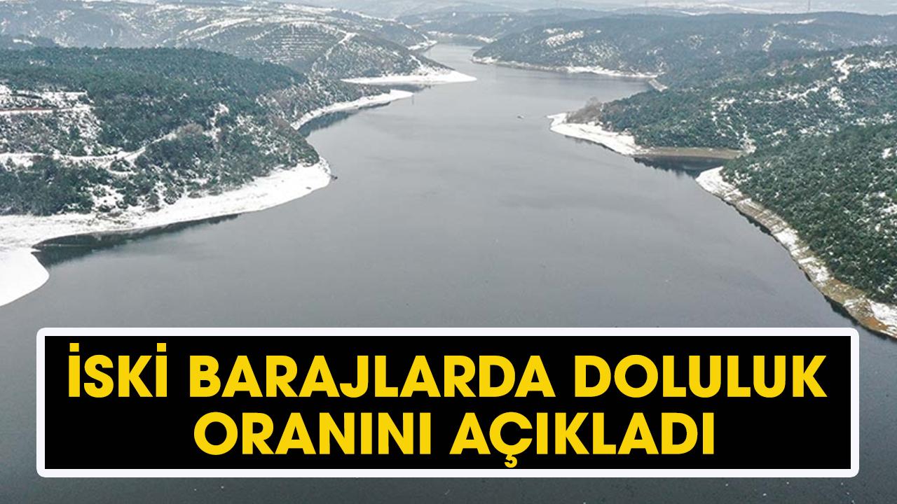 Baraj doluluk oranı! İSKİ açıkladı