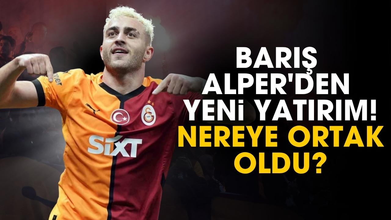 Barış Alper'den yeni yatırım! Nereye ortak oldu?
