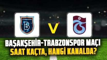 Başakşehir-Trabzonspor maçı saat kaçta, hangi kanalda? Trabzonspor maçı nereden izlenir?