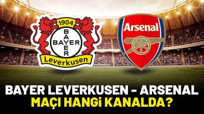 Bayer Leverkusen Arsenal hangi kanalda yayınlanacak?