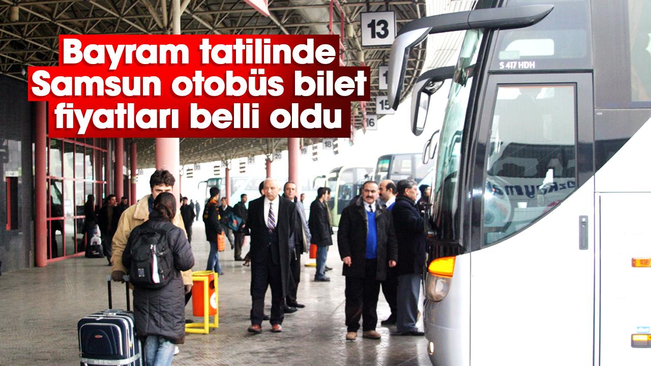 Bayram tatilinde Samsun otobüs bilet fiyatları belli oldu