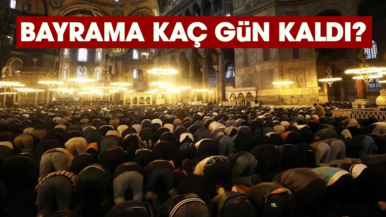 Bayrama kaç gün kaldı? Ramazan bayramı ne zaman?