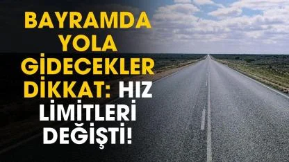 Bayramda yola gidecekler dikkat! Hız limitlerinde her şey değişti