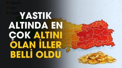 BDDK güncelledi! Yastık altında en çok altını olan iller belli oldu