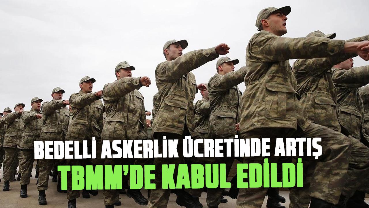 Bedelli askerlik ücretinde artış: TBMM’de kanun teklifi kabul edildi