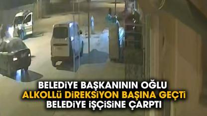 Belediye başkanının oğlu alkollü direksiyon başına geçti belediye işçisini yaraladı