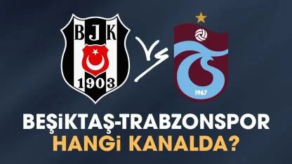 Beşiktaş Trabzonspor maçı hangi kanalda izlenir?