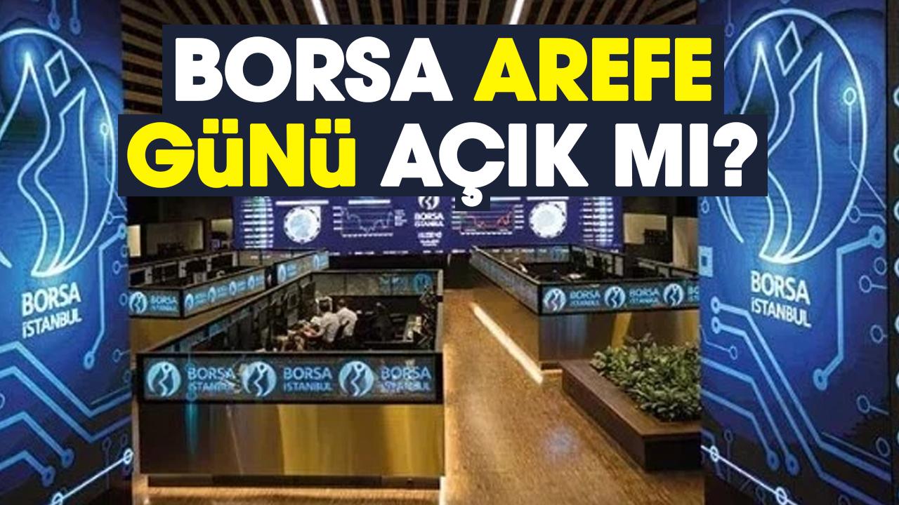 Borsa Arefe günü açık mı?